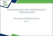 SUB GERENCIA DE PROMOCION Y PREVENCION VIGILANCIA EPIDEMIOLOGICA 2013