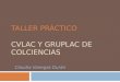 TALLER PRÁCTICO CVLAC Y GRUPLAC DE COLCIENCIAS Claudia Vanegas Durán