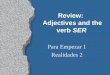 Review: Adjectives and the verb SER Para Empezar 1 Realidades 2