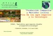 Producción Campesina y Mercados Locales Desafíos de los agro negocios y la tecnología PANEL: Agricultura, agro negocios, desafíos y el papel de la tecnología