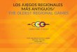 LOS JUEGOS REGIONALES MÁS ANTIGUOS/ THE OLDEST REGIONAL GAMES LOS JUEGOS REGIONALES MÁS ANTIGUOS/ THE OLDEST REGIONAL GAMES Prof. Humberto Cintron-Aybar