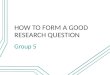 Problem (how to form good research question)