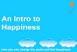Intro To Happiness