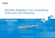 WPO-10 WCDMA Neighbor Cell, Scrambling Code and LAC Planning-47