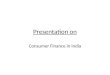 Presentation on Consumer Finance