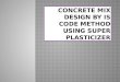 IS Code Method of Mix design using superplasticizer
