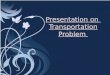 Solving Transportation Problem in Operations Research