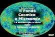 Il Fondo Cosmico a Microonde Le anisotropie a varie scale I fenomeni coinvolti Corso di Cosmologia Osservativa A.A. 2004-2005 Roberto Decarli