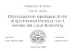 Ottimizzazione topologica di reti di tipo Internet Protocol con il metodo del Local Branching Politecnico di Torino Tesi di Laurea Relatore: prof. Roberto