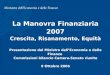 T. Padoa-Schioppa, La Legge Finanziaria 2007, Presentazione alle Commissioni bilancio Camera-Senato riunite; 9 Ottobre 2006 1 La Manovra Finanziaria 2007