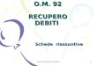 Prof. Domenico Ciliento 1 O.M. 92 RECUPERO DEBITI Schede riassuntive