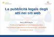 La pubblicità legale degli atti nei siti web Marco Mancarella Professore Aggregato di Informatica giuridica Vice Direttore Laboratorio di eGovernment –