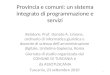 Provincia e comuni: un sistema integrato di programmazione e servizi Relatore: Prof. Donato A. Limone, ordinario di informatica giuridica e docente di