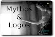 Mythos & Logos Organigramma Autori. Mythos & Logos Etimologia Origine Mythos Il distacco del Logos Mythos nel mondo Greco Evoluzione storica Logos e Religione