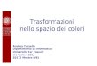 Trasformazioni nello spazio dei colori Andrea Torsello Dipartimento di informatica Università Ca Foscari via Torino 155, 30172 Mestre (VE)