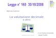 Commissione Innovazione-Valutazione Riforma Gelmini La valutazione decimale e altro A cura Funzione Strumentale Antonia Tordella