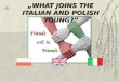 WHAT JOINS THE ITALIAN AND POLISH YOUNG?. MUSIC National anthemModern singers Composers PolishItalian Questionnaire Lyrics