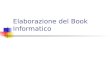 Elaborazione del Book Informatico. 2 Marco M. Vernillo – a.a. 2002/2003 – Elaborazione del Book Informatico Elaborazione del Book Informatico 1. Tecnologie
