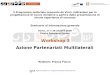 Workshop 3 Azione Partenariati Multilaterali Il Programma settoriale Leonardo da Vinci: indicazioni per la progettazione di nuove iniziative a partire