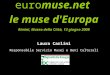Euromuse.net le muse d'Europa Rimini, Museo della Città, 13 giugno 2008 Laura Carlini Responsabile Servizio Musei e Beni Culturali