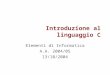Introduzione al linguaggio C Elementi di Informatica A.A. 2004/05 13/10/2004