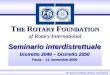 T HE R OTARY F OUNDATION T HE R OTARY F OUNDATION of Rotary International Seminario interdistrettuale Distretto 2040 – Distretto 2050 Pavia – 11 novembre