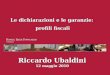 Riccardo Ubaldini 12 maggio 2010 Le dichiarazioni e le garanzie: profili fiscali
