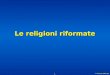 © Pearson Italia spa 1 Le religioni riformate. © Pearson Italia spa Le religioni riformate 2 Geografia della Riforma La carta mostra la distribuzione