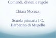 Comandi, divieti e regole Chiara Morozzi Scuola primaria I.C. Barberino di Mugello
