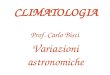 Variazioni astronomiche CLIMATOLOGIA Prof. Carlo Bisci