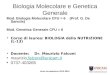 Biologia Molecolare e Genetica Generale Mod. Biologia Molecolare CFU = 6 (Prof. G. De Sanctis) Mod. Genetica Generale CFU = 6 Corso di laurea: BIOLOGIA
