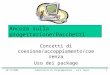 29/11/2004Laboratorio di Programmazione - Luca Tesei1 Ancora sulla progettazione/Pacchetti Concetti di coesione/accoppiamento/coerenza Uso dei package