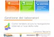 Gestione dei laboratori Come rendere sicura la navigazione internet e l'uso della rete Lorenzo Nazario