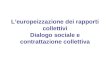 Leuropeizzazione dei rapporti collettivi Dialogo sociale e contrattazione collettiva