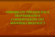 VARIABILITA PREANALITICA TRATTAMENTO E CONSERVAZIONE DEI MATERIALI BIOLOGICI