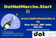 DotNetMarche.Start ()  User Group.NET delle Marche staff@dotnetmarche.org 1° Workshop DotNetMarche.Start () Giovedì 12 ottobre 2006