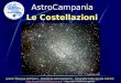 Le Costellazioni AstroCampania Autore: Massimo Corbisiero – Presidente AstroCampania – Fotografie tratte dal sito Internet 