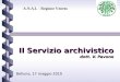 Il Servizio archivistico dott. V. Pavone Belluno, 17 maggio 2010 A.N.A.I. - Regione Veneto