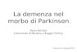 La demenza nel morbo di Parkinson Paolo Nichelli (Università di Modena e Reggio Emilia) Ferrara 26 ottobre 2012