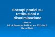 Esempi pratici su retribuzioni e discriminazione Corso di Istit. di Economia Politica I a.a. 2011-2012 Marco Ziliotti