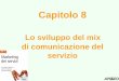 Capitolo 8 Lo sviluppo del mix di comunicazione del servizio