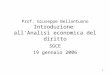 1 Prof. Giuseppe Bellantuono Introduzione allAnalisi economica del diritto SGCE 19 gennaio 2006