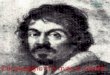 Caravaggio tra mito e realt  biografia. 28 settembre 1573 Michelangelo Merisi nasce a Caravaggio o forse a Milano da Fermo Merisi e Lucia Aratori
