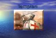 Templari. Templari Pagina iniziale Struttura dellordine Struttura dellordine Origini Crescita dellordine Crescita dellordine Caduta e soppressione dellordine
