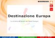 1 Destinazione Europa Destinazione Europa La ricerca di lavoro nei Paesi Europei