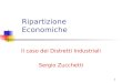 1 Ripartizione Economiche Il caso dei Distretti Industriali Sergio Zucchetti