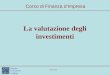 Università Carlo Cattaneo Castellanza 21/01/2014 La valutazione degli investimenti Corso di Finanza dImpresa