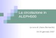 La circolazione in ALEPH500 (a cura di Liliana Bernardis) 24-25 gennaio 2007