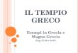I L TEMPIO GRECO Esempi in Grecia e Magna Grecia (Pag. 67-69 e 94-97)