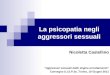 La psicopatia negli aggressori sessuali Nicoletta Castellino Aggressori sessuali dallo stigma al trattamento Convegno S.I.S.P.Se, Torino, 10 Giugno 2011